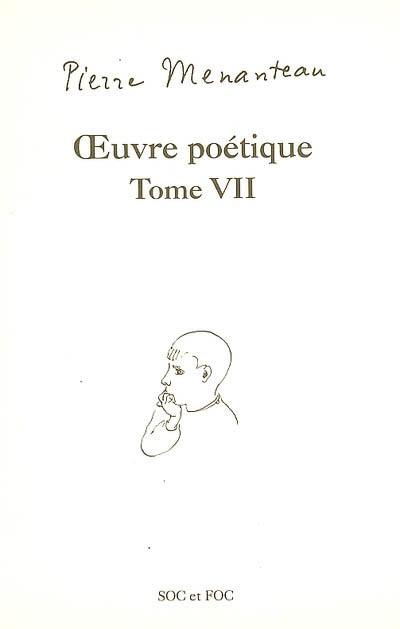 Oeuvre poétique. Vol. 7