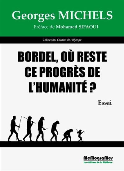 Bordel, où reste ce progrès de l'humanité ? : essai