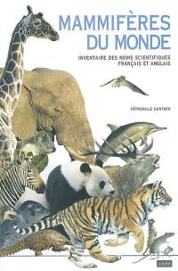 Mammifères du monde : inventaire des noms scientifiques français et anglais