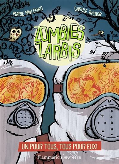 Zombies zarbis. Vol. 3. Un pour tous, tous pour eux !