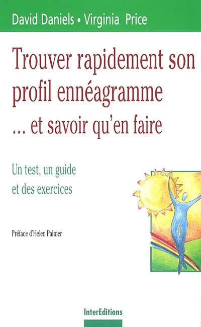 Trouver rapidement son profil ennéagramme... et savoir qu'en faire : un test, un guide et des exercices