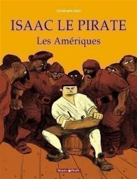 Isaac le pirate. Vol. 1. Les Amériques