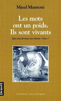 Les mots ont un poids, ils sont vivants : que sont devenus nos enfants fous ?