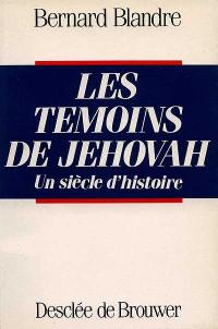 Les Témoins de Jéhovah : un siècle d'histoire