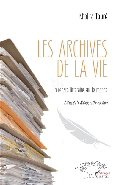 Les archives de la vie : regard littéraire sur le monde