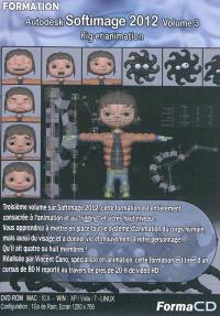 Formation Autodesk Softimage 2012. Vol. 3. Rig et animation