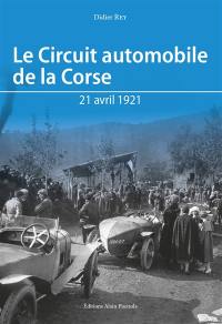 Le circuit automobile de la Corse : 21 avril 1921