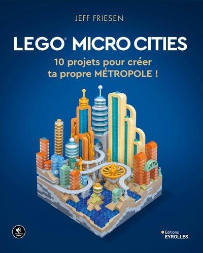 Lego micro cities : 10 projets pour créer ta propre métropole !