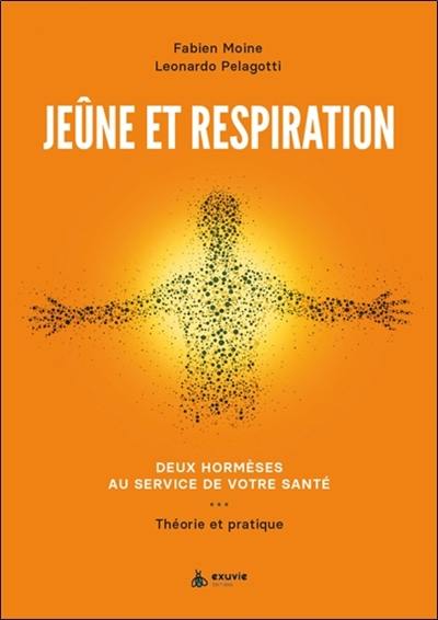 Jeûne et respiration : deux hormèses au service de votre santé : théorie et pratique