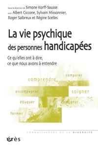 La vie psychique des personnes handicapées : ce qu'elles ont à dire, ce que nous avons à entendre