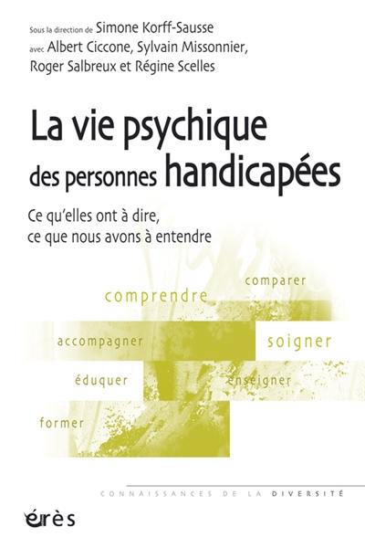 La vie psychique des personnes handicapées : ce qu'elles ont à dire, ce que nous avons à entendre