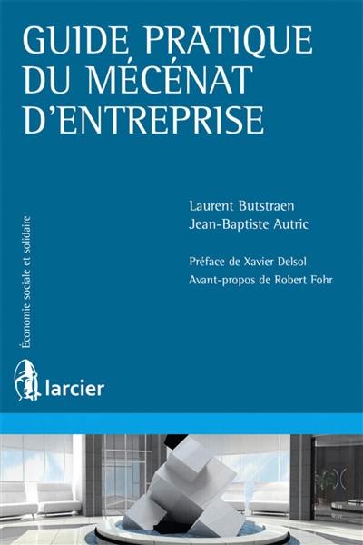 Guide pratique du mécénat d'entreprise