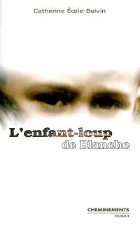 L'enfant-loup de Blanche