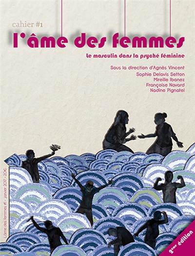 L'âme des femmes. Vol. 1. Le masculin dans la psyché féminine