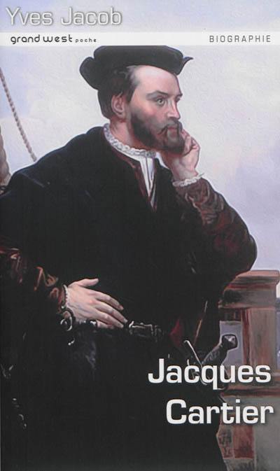 Jacques Cartier : de Saint-Malo au Saint-Laurent