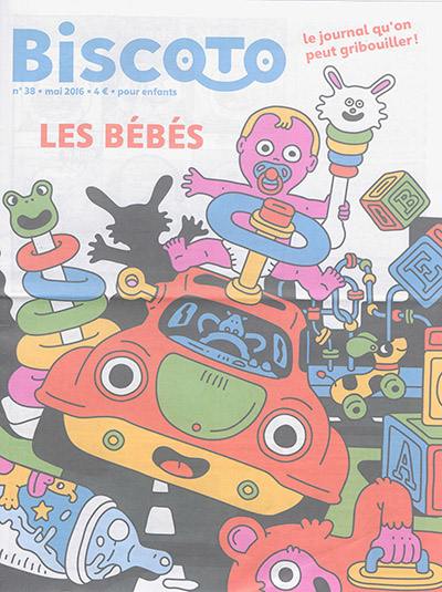 Biscoto : le journal comme pour les grands, en plus marrant !, n° 38. Les bébés