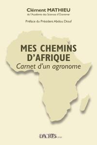 Mes chemins d'Afrique : carnet d'un agronome