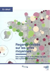 Regards croisés sur les villes moyennes : des trajectoires diversifiées au sein des systèmes territoriaux