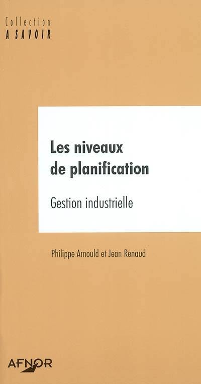 Les niveaux de planification : gestion industrielle