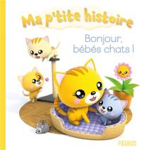 Bonjour, bébés chats !