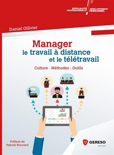 Manager le travail à distance et le télétravail : culture, méthodes, outils