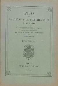 Terrier de la censive de l'archevêché dans Paris. Vol. 1. Atlas de la censive de l'Archevêché dans Paris : reproduction en fac-similé publiée avec des notices extraites du terrier de l'Archevêché