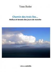 Chemin des trois îles... : haïkus et tercets des jours de marche