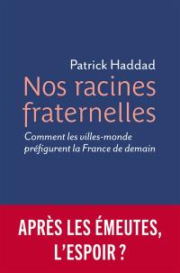 Nos racines fraternelles : comment les villes-monde préfigurent la France de demain