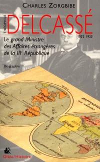 Delcassé : le grand ministre des Affaires étrangères de la IIIe République