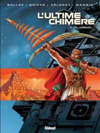 L'ultime chimère. Vol. 3. La légende