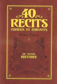 40 récits curieux et édifiants de notre histoire