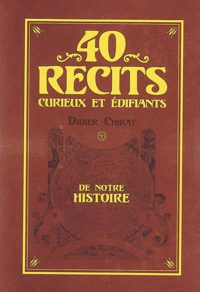 40 récits curieux et édifiants de notre histoire