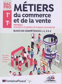 Métiers du commerce et de la vente : option A, animation et gestion de l'espace commercial, blocs de compétences 1, 2, 3 & 4 : bac pro, 1re, terminale