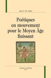 Poétiques en mouvement pour le Moyen Age finissant