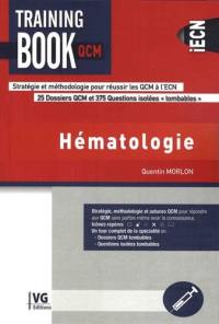 Hématologie : stratégie et méthodologie pour réussir les QCM à l'ECN : 25 dossiers QCM et 375 questions isolées tombables