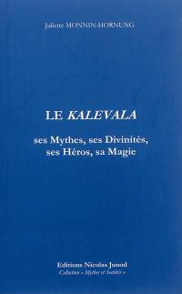 Le Kalevala : ses héros, ses divinités, ses mythes et sa magie