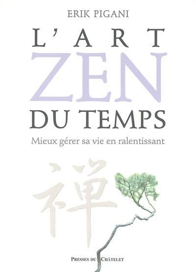 L'art zen du temps : mieux gérer sa vie en ralentissant