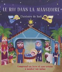 Le roi dans la mangeoire : l'histoire de Noël