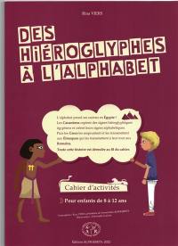 Des hiéroglyphes à l'alphabet : cahier d'activités pour enfants de 8 à 12 ans