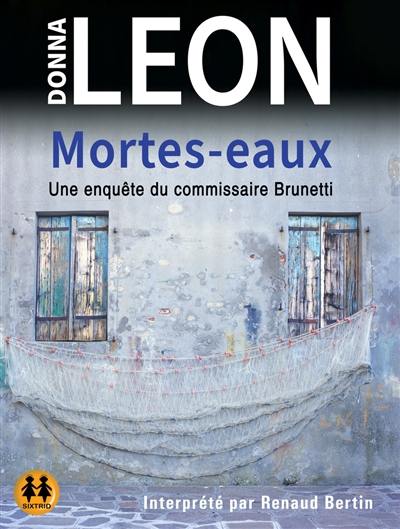 Une enquête du commissaire Brunetti. Mortes-eaux