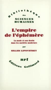 L'Empire de l'éphémère : la mode et son destin dans les sociétés modernes