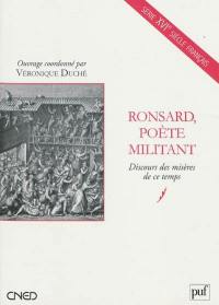 Ronsard, poète militant : Discours des misères de ce temps