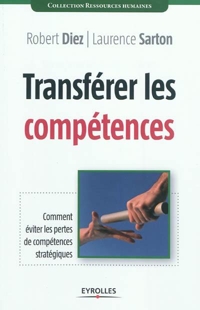 Transférer les compétences : comment éviter les pertes de compétences stratégiques