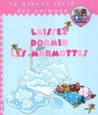 Laissez dormir les marmottes !