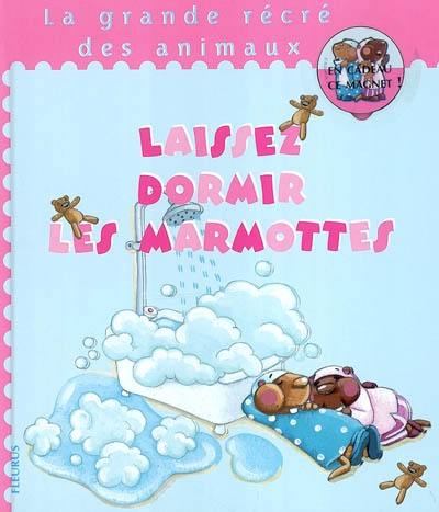 Laissez dormir les marmottes !