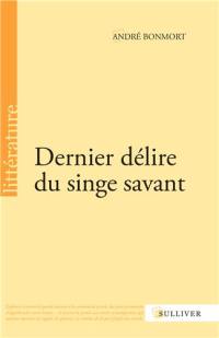 Dernier délire du singe savant