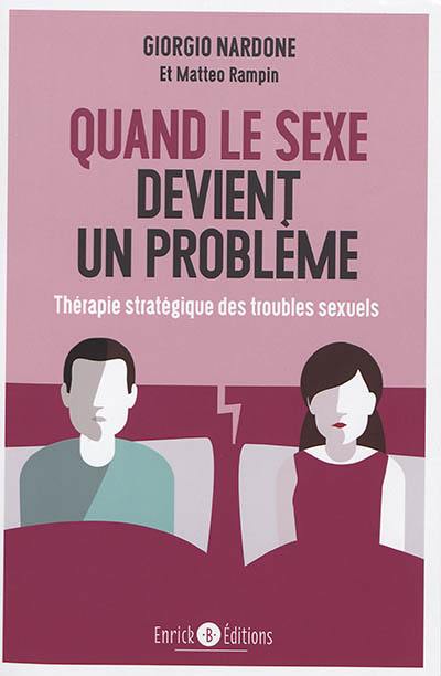 Quand le sexe devient un problème : thérapie stratégique des troubles sexuels