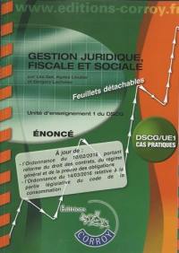 Gestion juridique, fiscale et sociale : unité d'enseignement 1 du DSCG, cas pratiques : énoncé