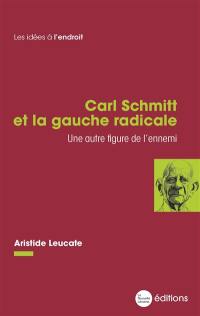 Carl Schmitt et la gauche radicale : une autre figure de l'ennemi