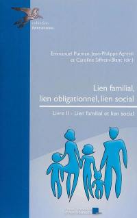 Lien familial, lien obligationnel, lien social. Vol. 2. Lien familial et lien social